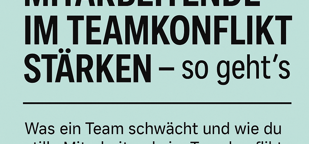 Stille Mitarbeitende im Teamkonflikt stärken – so geht’s